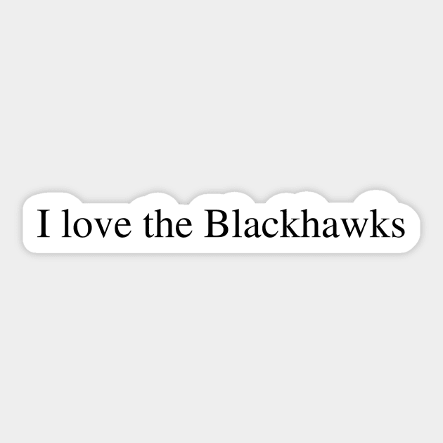 I love the Blackhawks Sticker by delborg